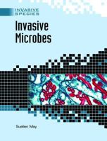 Invasive Microbes (Invasive Species) 0791091317 Book Cover