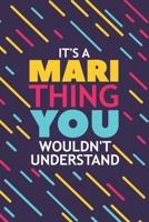 It's a Mari Thing You Wouldn't Understand: Lined Notebook / Journal Gift, 120 Pages, 6x9, Soft Cover, Glossy Finish 1677352531 Book Cover