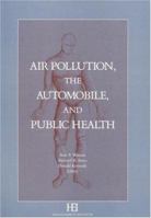 Air Pollution, the Automobile, and Public Health 0309037263 Book Cover