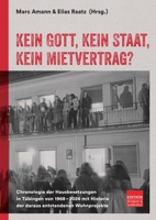 Kein Gott, kein Staat, kein Mietvertrag?: Chronologie der Hausbesetzungen in Tübingen von 1968-2026 mit Historie der daraus entstandenen Wohnprojekte (German Edition) 3988090492 Book Cover