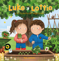 Luke y Lottie y su huerto de vegetales 1605377554 Book Cover