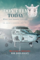 Don't Fly Today: When God Speaks- Listen!: Warning to Atheists- God does exist! 1646709705 Book Cover