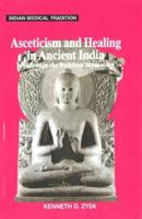 Asceticism & Healing in Ancient India: Medicine in the Buddhist Monastery 0195059565 Book Cover