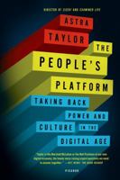 The People’s Platform: Taking Back Power and Culture in the Digital Age 0805093567 Book Cover