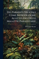 Dei Parassiti Vegetali Come Introduzione Allo Studio Delle Malattie Parassitarie: E Delle Alterazioni Dell'alimento Degli Animali Domestici 1148969527 Book Cover