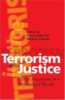 Terrorism and Justice: Moral Argument in a Threatened World 0522850499 Book Cover