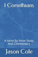 1 Corinthians: A Verse By Verse Study And Commentary 1703412923 Book Cover
