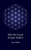 Why Do Good People Suffer? 1739456203 Book Cover