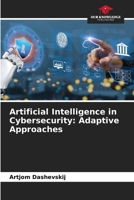 Artificial Intelligence in Cybersecurity: Adaptive Approaches 6200058075 Book Cover