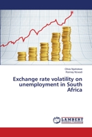 Exchange rate volatility on unemployment in South Africa 3659454451 Book Cover