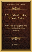 A New School History of South Africa: With Brief Biographies and Examination Questions (Classic Reprint) 0548853169 Book Cover