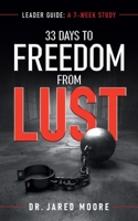 33 Days to Freedom From Lust Leader Guide: A 7-Week Study B0G2J4CKBK Book Cover