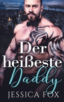 Der heißeste Daddy: Ein geheimes Baby, zweite Chance Liebesroman (German Edition) 1648084915 Book Cover