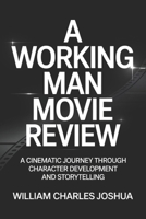 A WORKING MAN MOVIE REVIEW: A cinematic journey through character development and storytelling B0F3W4V19D Book Cover