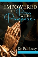 Empowered to Pray with Purpose B0FH39SPRF Book Cover