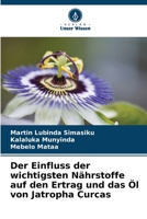 Der Einfluss der wichtigsten N�hrstoffe auf den Ertrag und das �l von Jatropha Curcas 6205365081 Book Cover