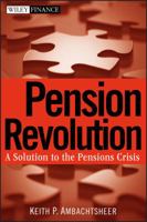 Pension Revolution: A Solution to the Pensions Crisis (Wiley Finance) 0470087234 Book Cover