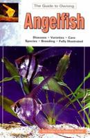The Guide to Owning Angelfish: Disease, Varieties, Care, Species, Breeding (Aquatic) 0793803691 Book Cover