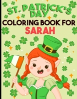st patricks day coloring book for girls: personalized coloring book for Sarah st patricks day coloring book for adults st patricks day coloring book for kids ages 8-12 st patricks day coloring book fo B09SV37QG9 Book Cover