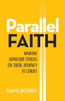 Parallel Faith: Walking Alongside Others on Their Journey to Christ 1496483472 Book Cover
