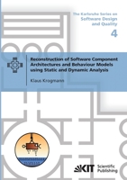 Reconstruction of Software Component Architectures and Behaviour Models using Static and Dynamic Analysis 386644804X Book Cover