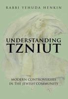 Understanding Tzniut: Modern Controversies in The Jewish Community 9655240053 Book Cover