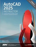 AutoCAD 2025 Instructor: A Student Guide for In-Depth Coverage of AutoCAD's Commands and Features 1630576492 Book Cover
