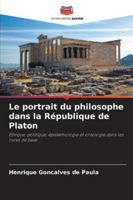 Le portrait du philosophe dans la République de Platon: Éthique, politique, épistémologie et ontologie dans les livres de base (French Edition) 6208783240 Book Cover