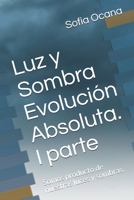 Luz y Sombra Evolución Absoluta. I parte: Somos producto de nuestras luces y sombras. B08WJW8RF5 Book Cover