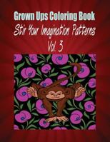 Grown Ups Coloring Book Stir Your Imaigination Patterns Vol. 3 Mandalas 1534742085 Book Cover