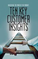 Ten Key Customer Insights: Unlocking the Mind of the Market 158799206X Book Cover