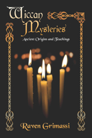 Wiccan Mysteries: Ancient Origins & Teachings 1567182542 Book Cover