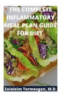 THE COMPLETE INFLAMMATORY MEAL PLAN GUIDE FOR DIET B087SGBC7Y Book Cover