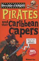 Pirates and Their Caribbean Capers (Horribly Famous) (Horribly Famous) (Horribly Famous) 1407110365 Book Cover