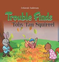 Trouble Finds Toby Tan Squirrel 1635252091 Book Cover