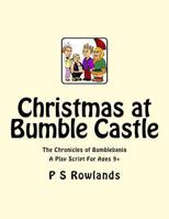 Christmas At Bumble Castle: A Play Script For Ages 9+ 148391271X Book Cover