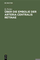 Über Die Embolie Der Arteria Centralis Retinae 1167587286 Book Cover