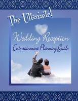 The Ultimate Wedding Reception Entertainment Planning Guide 1480188875 Book Cover