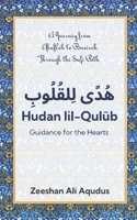 Hudan lil-Qulub: Guidance For the Heart | A Sufi Guide to Islamic Wisdom, Tasawwuf, and Inner Transformation: A Journey from Ghaflah to Baseerah Through the Sufi Path B0F29B2C5R Book Cover