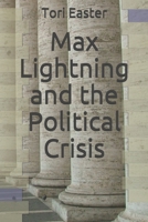 Max Lightning and the Political Crisis (The Max Lightning Series, #4) 1653822015 Book Cover