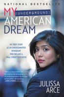 My (Underground) American Dream: My True Story as an Undocumented Immigrant Who Became a Wall Street Executive 1455540269 Book Cover