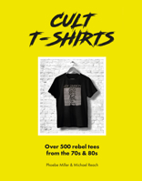 Cult T-shirts: Collecting and Wearing Designer Classics 1802790985 Book Cover