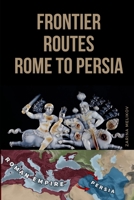 Frontier Routes: Rome to Persia 8443365064 Book Cover