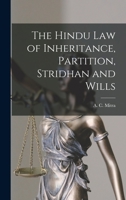 The Hindu law of Inheritance, Partition, Stridhan and Wills 1016473036 Book Cover