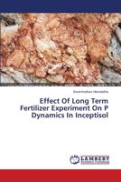 Effect Of Long Term Fertilizer Experiment On P Dynamics In Inceptisol 3659613029 Book Cover