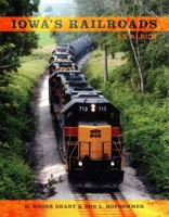 Iowa's Railroads: An Album (Railroads Past and Present) 0253220734 Book Cover