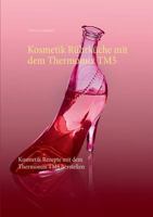 Kosmetik Rührküche mit dem Thermomix TM5: Kosmetik Rezepte mit dem Thermomix TM5 herstellen 3741271144 Book Cover
