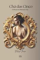 Chá das Cinco: O Ritual do Afternoon Tea (Portuguese Edition) B0FQ43BY2S Book Cover