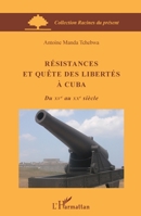 Résistances et quête des libertés à Cuba: Du XVe au XXe siècle (Racines Du Présent) (French Edition) 229656304X Book Cover