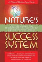 Nature's Success System: Secrets to Energize Your Heath, Wealth & Passion with the Feminine Power of Creation 1452537518 Book Cover